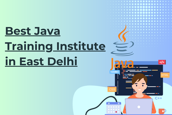 Best Java Training Institute in East Delhi