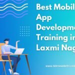 Best Mobile App Development Training in Laxmi Nagar