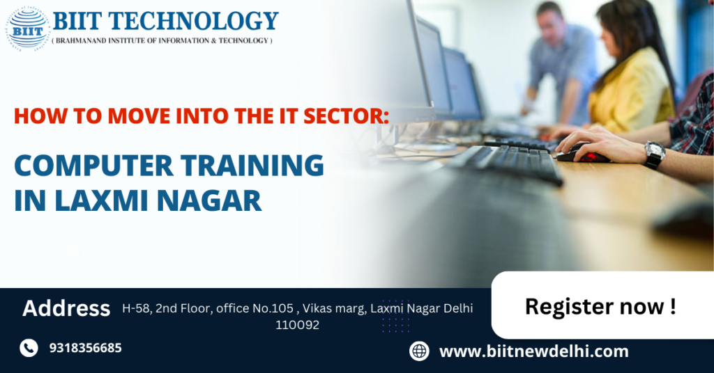 How to Move into the IT Sector: Computer Training in Laxmi Nagar